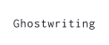 Ghostwriting