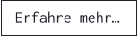 Erfahre mehr…