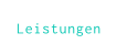 Leistungen
