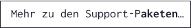 Mehr zu den Support-Paketen…