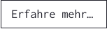 Erfahre mehr…