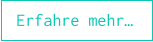 Erfahre mehr…